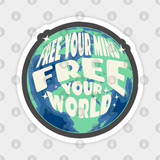 Free Your Mind Free Your World Magnet by Pixels, Prints & Patterns