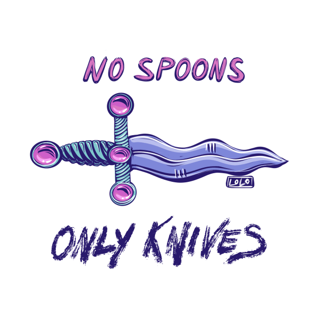 No Spoons Only Knives by DinoCatDraws