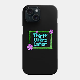 Thirty Years Later Funny year old birthday party Phone Case