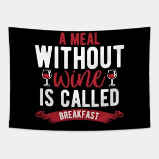 A men with out wine is called breakfast Tapestry