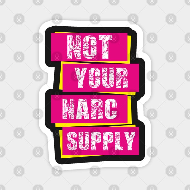 Not Your Narc Supply (bold punk aesthetic) Magnet by F-for-Fab