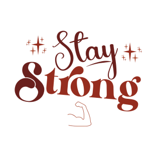 Stay Strong T-Shirt