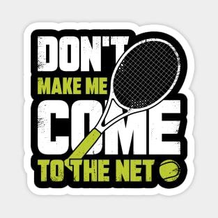 Don't Make Me Come To The Net Tennis Player Gift Magnet