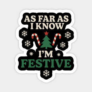 As Far As I Know I’m Festive Funny Christmas Graphic Magnet