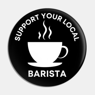 Support Your Local Barista Pin