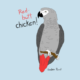 African Grey Parrot Red Butt Chicken T-Shirt