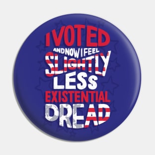 I Voted - Existential Dread Pin