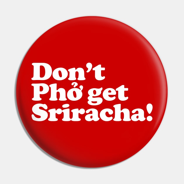 Don't Phở get Sriracha! Pin by tinybiscuits