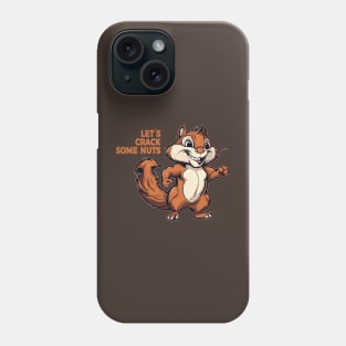 Let´s crack some Nuts Phone Case