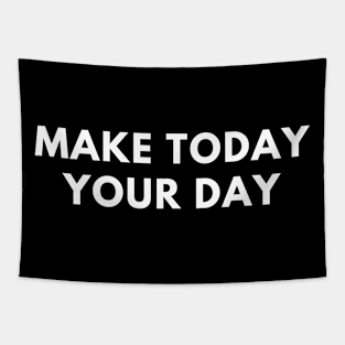 Make today your day Tapestry