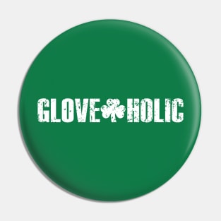 Gloveaholic Shamrock (white text) Pin