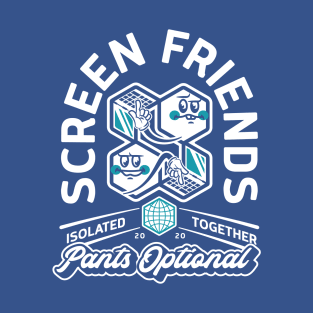 Screen Friends Don't Need Pants T-Shirt