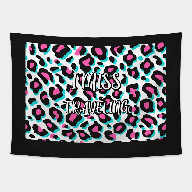 I Miss Traveling: Cute Leopard Pattern Design Gift, Social Distancing Gift Idea Tapestry by WassilArt