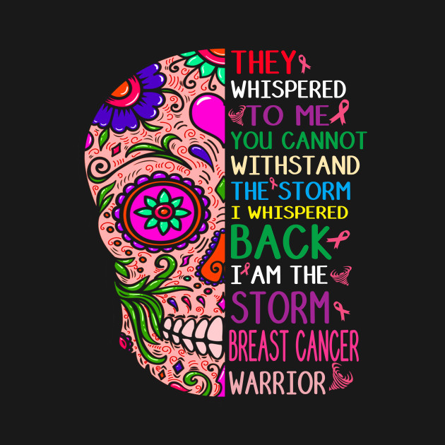 Disover breast cancer skull warrior i am the storm - Breast Cancer - T-Shirt