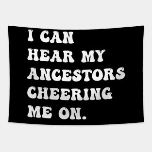 I Can Hear My Ancestors Cheering Me On Tapestry