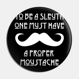 Proper Moustache Detective Sleuth Mystery Reader Gift Tee Pin