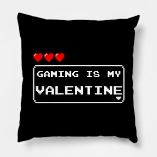 Gaming is My Valentine Pillow