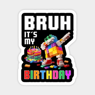 Bruh Its My Birthday Master Builder Dabbing Blocks Bricks Magnet