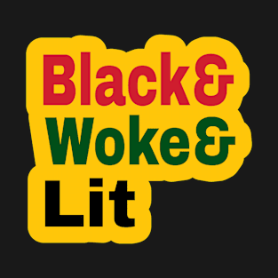 Black& Woke& Lit - Front T-Shirt