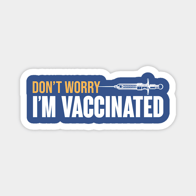 Don't Worry I'm Vaccinated Magnet by theramashley