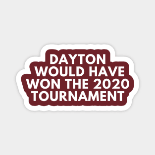 Dayton Would Have Won the 2020 Tournament Magnet