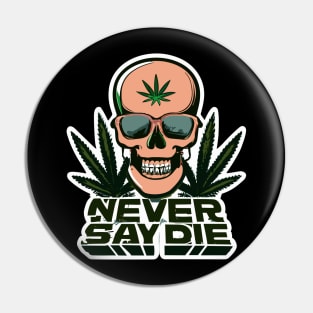 Never Say Die - die never Pin