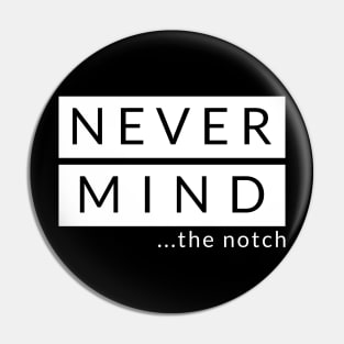 Never Mind The Notch - Black Pin