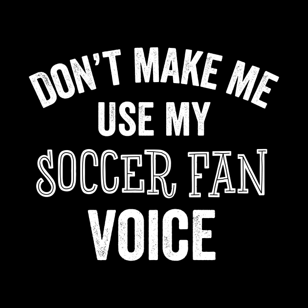 Soccer Fan Voice Funny Gift Soccer Mom Dad Coach Player by HuntTreasures