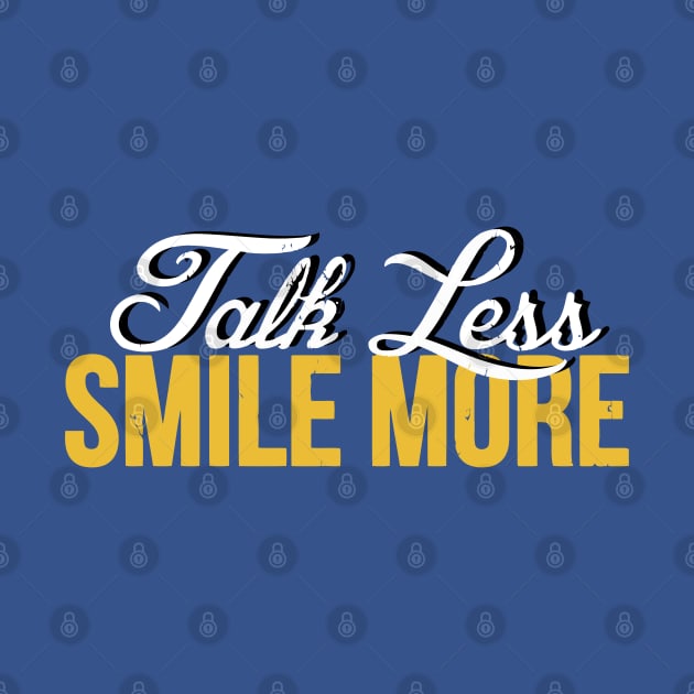 Talk Less Smile More Historic by tanambos