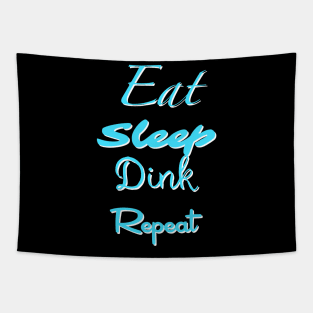 Eat, Sleep, Dink, Repeat Tapestry