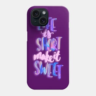 Life is short make it sweet 3 Phone Case