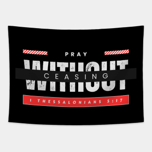 Pray without ceasing | Christian Tapestry