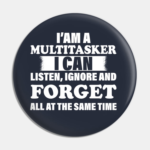 I'm A Multitasker I can listen Ignore And forget all at the same time funny sarcastic saying Pin by chidadesign