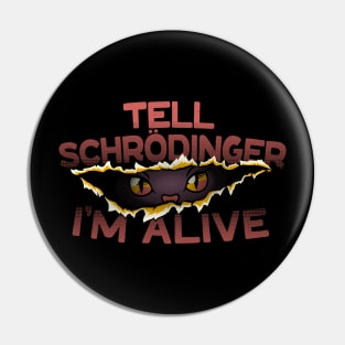 Tell Schrödinger I'm Alive by Tobe Fonseca Pin