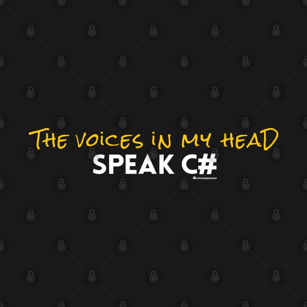 THE VOICES IN MY HEAD SPEAK C# by officegeekshop