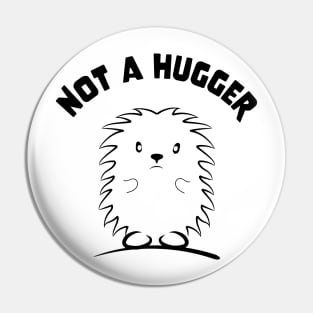 Not A Hugger love hedgehogs for hedgehog owner hedgehugs Pin