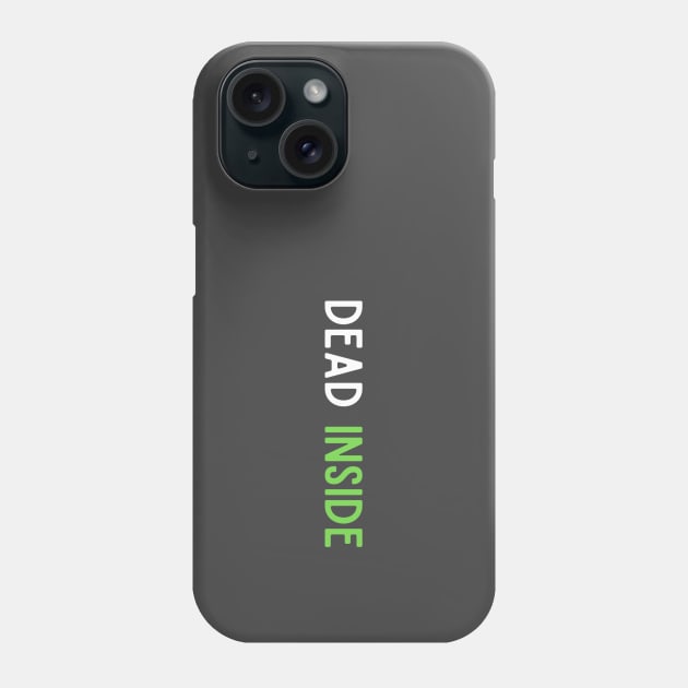 Dead Inside Phone Case by 3mosCreatives