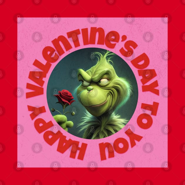 Funny Grinchy Valentine's Day | Happy Valentine’s Day To You by akastardust