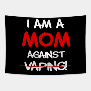 I am a MOM against VAPING Tapestry