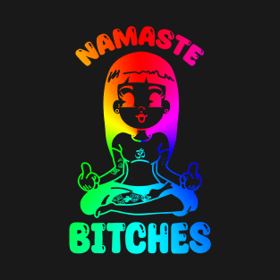 Namaste Bitches Rainbow T-Shirt