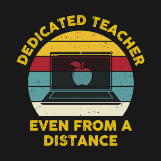 Dedicated Teacher Even From A Distance vintage T-Shirt