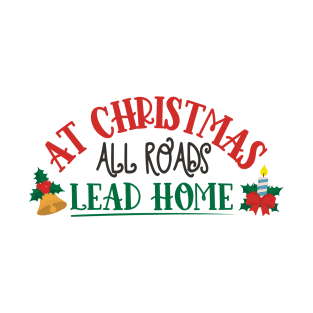 At Christmas all roads lead home - Christmas design T-Shirt