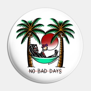 NO BAD DAYS Pin