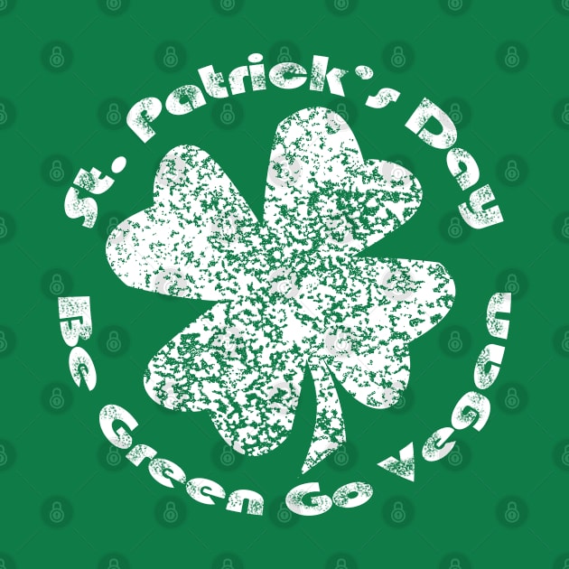 St. Patrick's Day Go Green Go Vegan by loeye