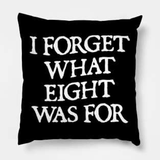 I forget what eight was for Violent Femmes Kiss Off Pillow