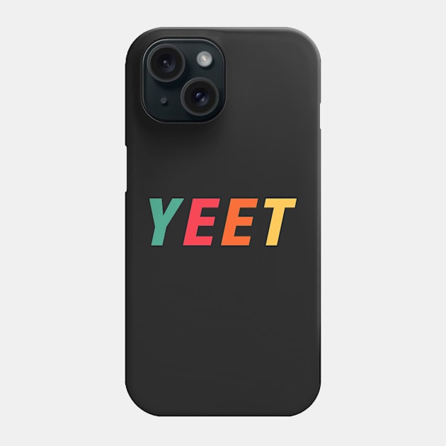 Yeet or Be Yeeted Phone Case by CityNoir