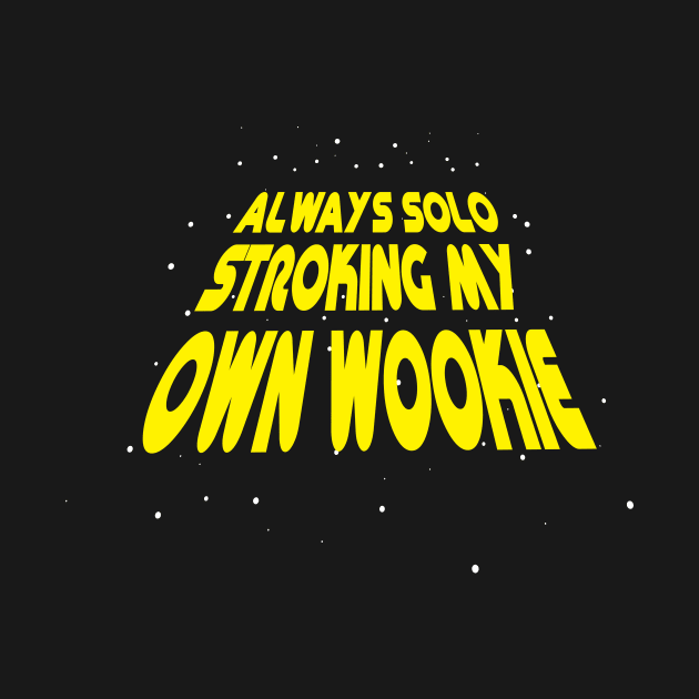 Always Stroking My Own Wookie by SWIFTYSPADE