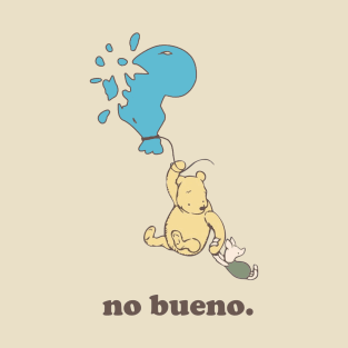 No Bueno When Winnie The Pooh's Balloon Pops T-Shirt