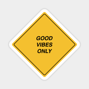 Good vibes only yellow road sign Magnet