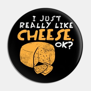 I Just Really Like Cheese, OK? Pin